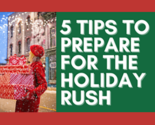 5 Tips to Prepare for the Holiday Rush