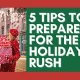 5 Tips to Prepare for the Holiday Rush